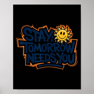 Stay Tomorrow Needs You, Suicide Awareness Mental Poster