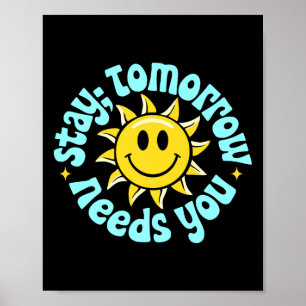 Stay Tomorrow Needs You, Suicide Awareness Mental  Poster