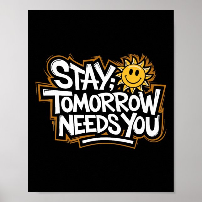 Stay Tomorrow Needs You, Suicide Awareness Mental  Poster (Front)