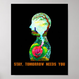 Stay, Tomorrow Needs You Suicide Prevention Awaren Poster