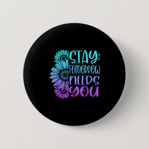 Stay Tomorrow Needs You Suicide Prevention Awarene 6 Cm Round Badge