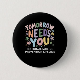 Stay Tomorrow Needs You Suicide Prevention Awarene 6 Cm Round Badge
