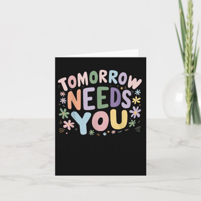 Stay Tomorrow Needs You Suicide Prevention Awarene Card (Front)