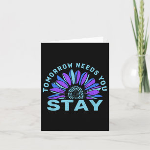 Stay Tomorrow Needs You Suicide Prevention Awarene Card