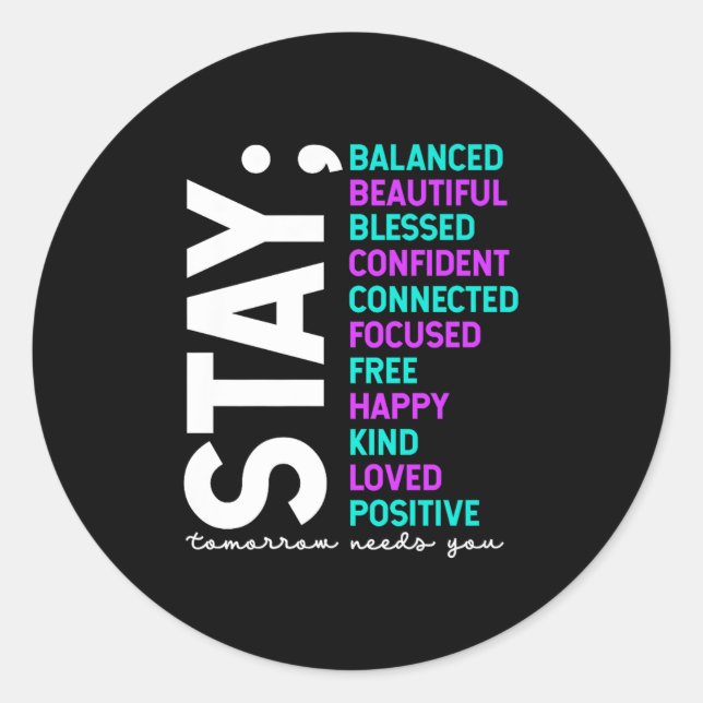 Stay Tomorrow Needs You Suicide Prevention Awarene Classic Round Sticker (Front)