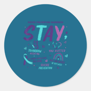 Stay Tomorrow Needs You Suicide Prevention Awarene Classic Round Sticker