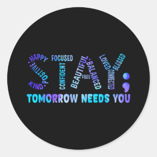Stay Tomorrow Needs You Suicide Prevention Awarene Classic Round Sticker