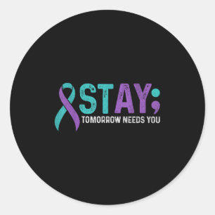 Stay Tomorrow Needs You Suicide Prevention Awarene Classic Round Sticker