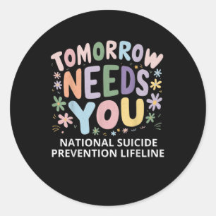 Stay Tomorrow Needs You Suicide Prevention Awarene Classic Round Sticker