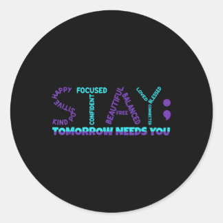 Stay Tomorrow Needs You Suicide Prevention Awarene Classic Round Sticker