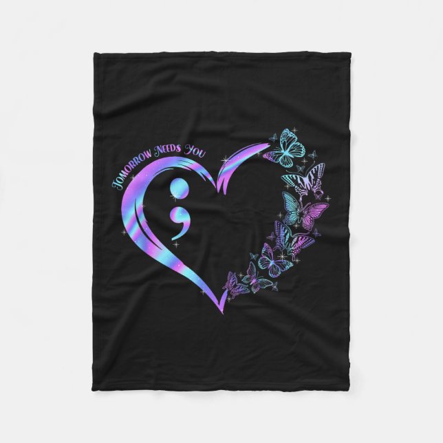 Stay Tomorrow Needs You Suicide Prevention Awarene Fleece Blanket (Front)