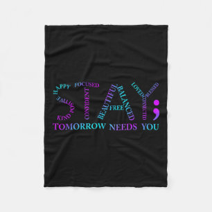 Stay Tomorrow Needs You Suicide Prevention Awarene Fleece Blanket