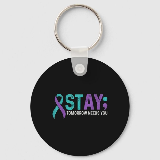 Stay Tomorrow Needs You Suicide Prevention Awarene Key Ring (Front)