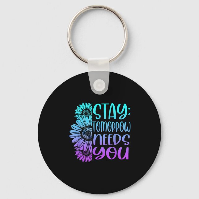 Stay Tomorrow Needs You Suicide Prevention Awarene Key Ring (Front)