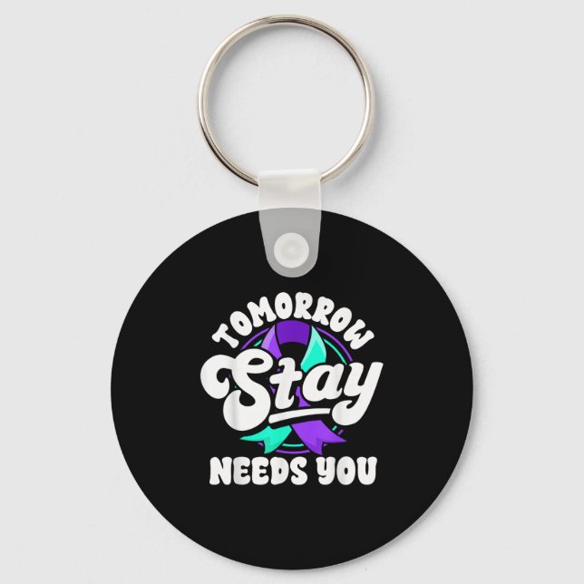 Stay Tomorrow Needs You Suicide Prevention Awarene Key Ring (Front)