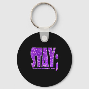 Stay Tomorrow Needs You Suicide Prevention Awarene Key Ring