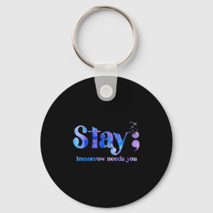 Stay Tomorrow Needs You Suicide Prevention Awarene Key Ring