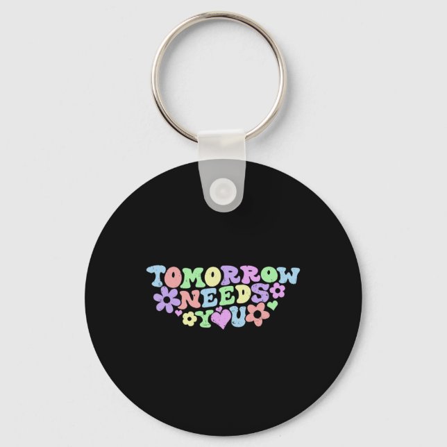 Stay Tomorrow Needs You Suicide Prevention Awarene Key Ring (Front)
