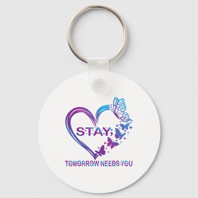 Stay Tomorrow Needs You Suicide Prevention Awarene Key Ring (Front)