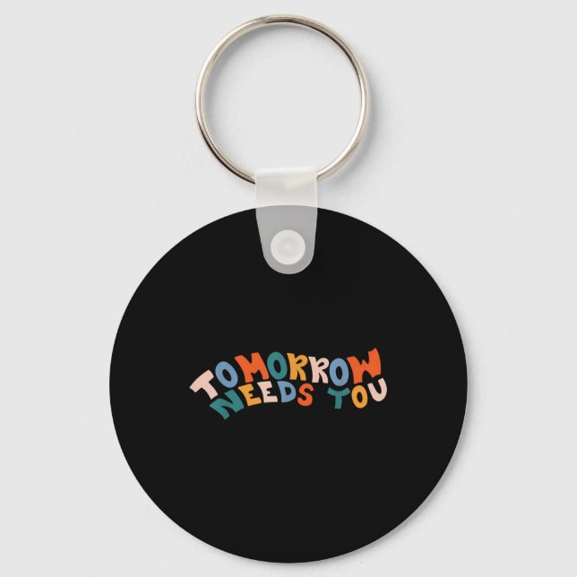 Stay Tomorrow Needs You Suicide Prevention Awarene Key Ring (Front)
