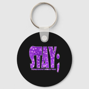 Stay Tomorrow Needs You Suicide Prevention Awarene Key Ring