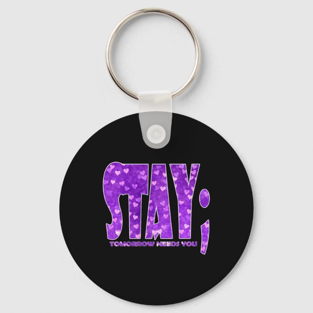 Stay Tomorrow Needs You Suicide Prevention Awarene Key Ring (Front)