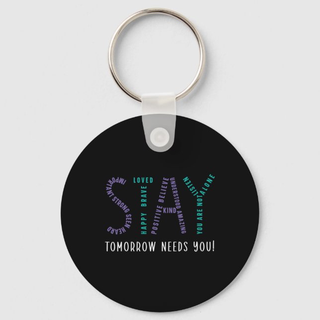 Stay Tomorrow Needs You Suicide Prevention Awarene Key Ring (Front)