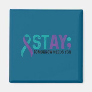Stay Tomorrow Needs You Suicide Prevention Awarene Magnet