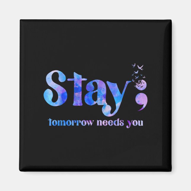 Stay Tomorrow Needs You Suicide Prevention Awarene Magnet (Front)
