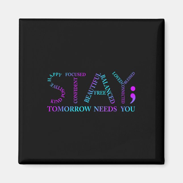 Stay Tomorrow Needs You Suicide Prevention Awarene Magnet (Front)