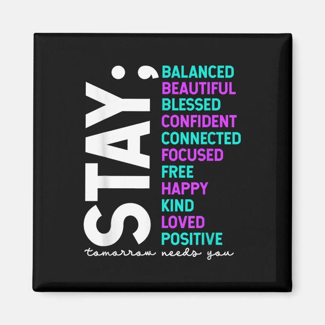 Stay Tomorrow Needs You Suicide Prevention Awarene Magnet (Front)