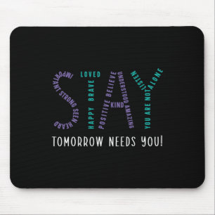 Stay Tomorrow Needs You Suicide Prevention Awarene Mouse Pad