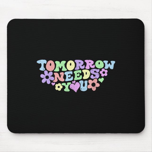 Stay Tomorrow Needs You Suicide Prevention Awarene Mouse Pad (Front)
