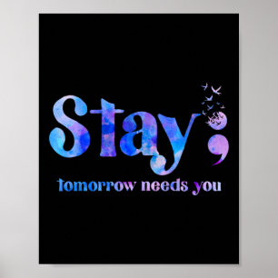 Stay Tomorrow Needs You Suicide Prevention Awarene Poster