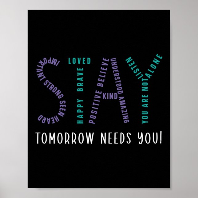 Stay Tomorrow Needs You Suicide Prevention Awarene Poster (Front)