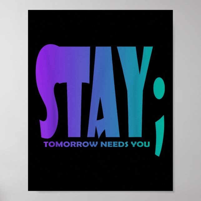 Stay Tomorrow Needs You Suicide Prevention Awarene Poster (Front)