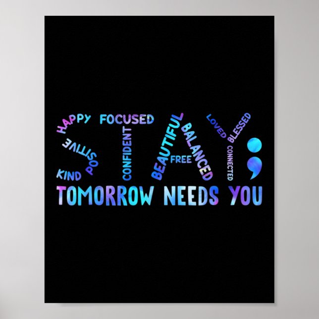 Stay Tomorrow Needs You Suicide Prevention Awarene Poster (Front)
