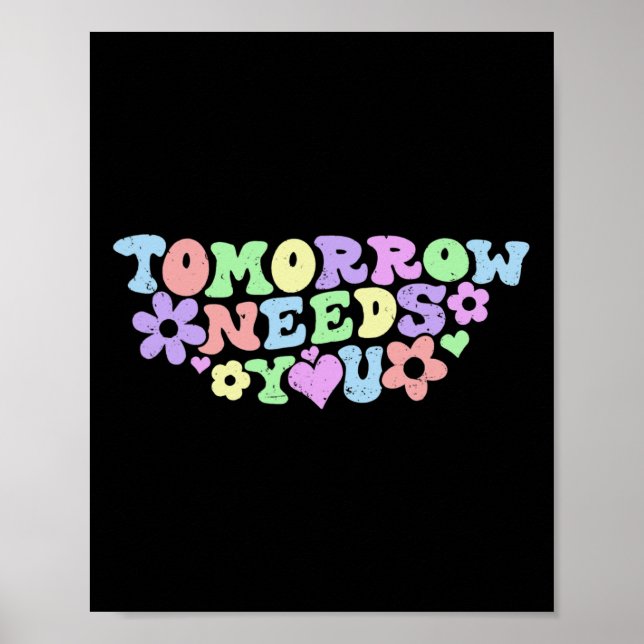 Stay Tomorrow Needs You Suicide Prevention Awarene Poster (Front)