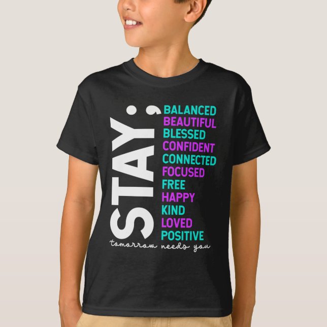 Stay Tomorrow Needs You Suicide Prevention Awarene T-Shirt (Front)