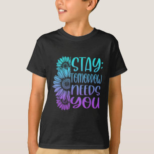 Stay Tomorrow Needs You Suicide Prevention Awarene T-Shirt