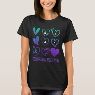 Stay Tomorrow Needs You Suicide Prevention Awarene T-Shirt