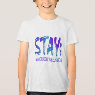 Stay Tomorrow Needs You Suicide Prevention Awarene Tri-Blend Shirt