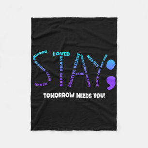 Stay Tomorrow Needs You Suicide Prevention  Fleece Blanket