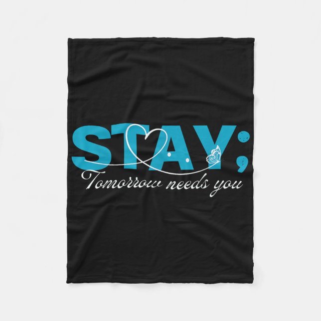 Stay Tomorrow Needs You Suicide Prevention Mental  Fleece Blanket (Front)