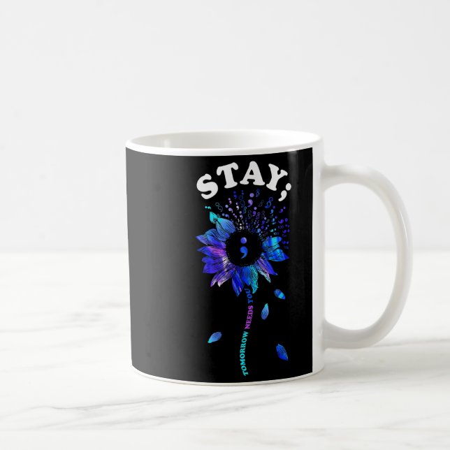 Stay Tomorrow Needs You Sunflower Suicide Awarenes Coffee Mug (Right)