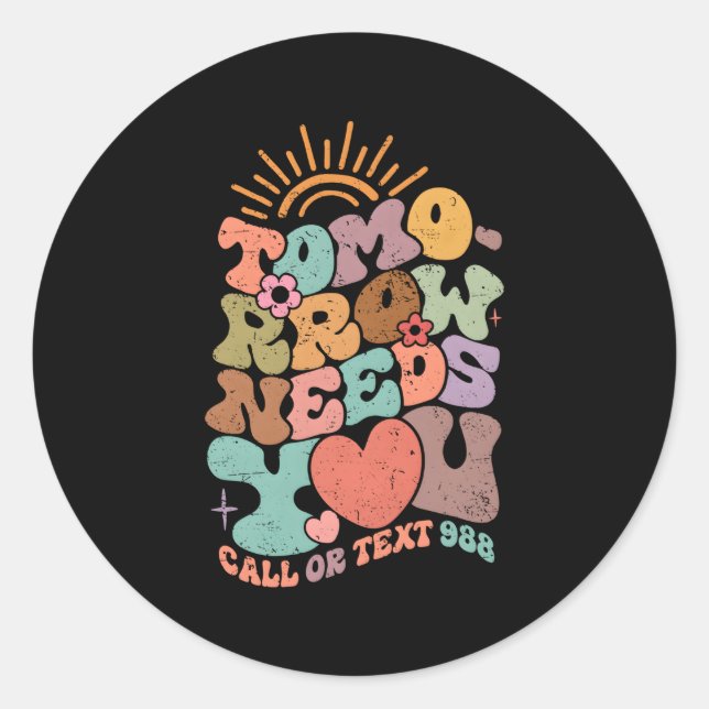 Stay Tomorrow Needs You Tal Health Awareness Classic Round Sticker (Front)