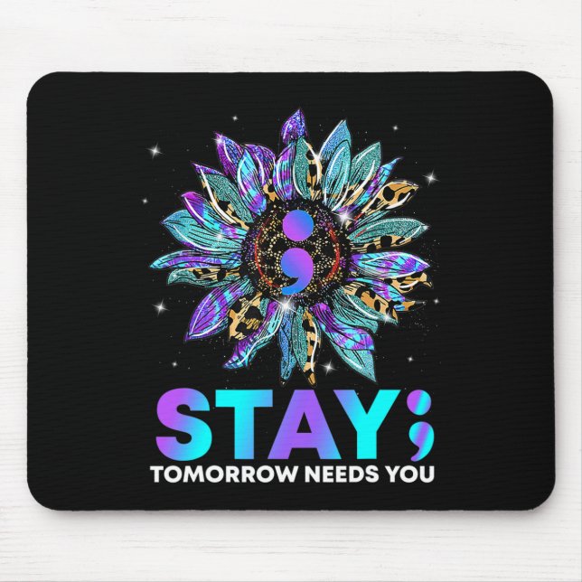 Stay; Tomrrow Needs You Suicide Prevention Awarene Mouse Pad (Front)