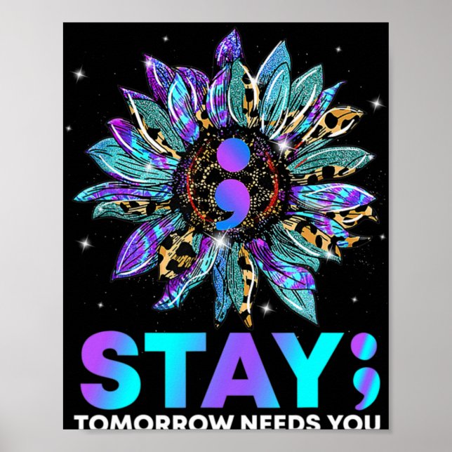 Stay Tomrrow Needs You Suicide Prevention Awarene  Poster (Front)