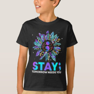 Stay; Tomrrow Needs You Suicide Prevention Awarene T-Shirt