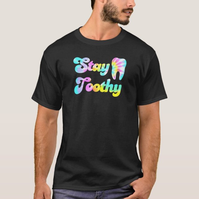 Stay Toothy Funny Dental Hygienist Dentist Assista T-Shirt (Front)